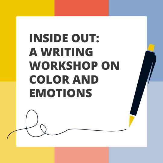 Inside Out: A Writing Workshop on Color and Emotions