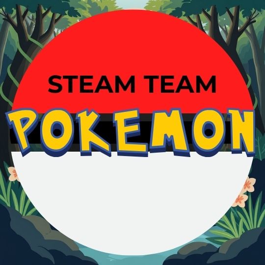 STEAM Team - Pokémon!