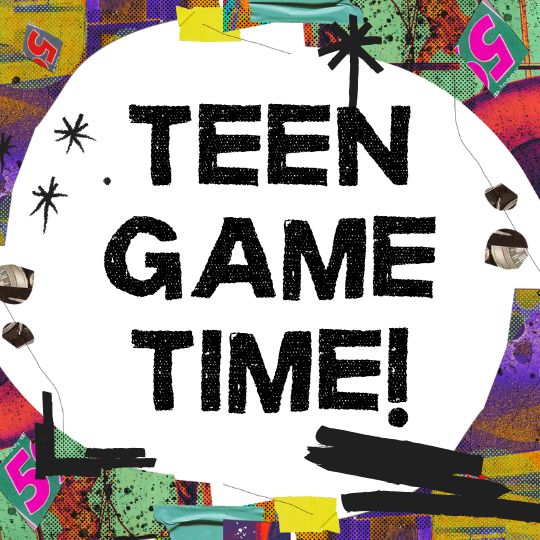 Teen Game Time!