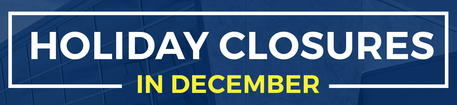 Holiday Closures in December